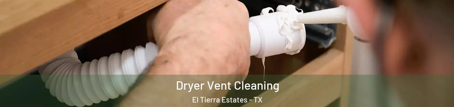 Dryer Vent Cleaning El Tierra Estates - TX