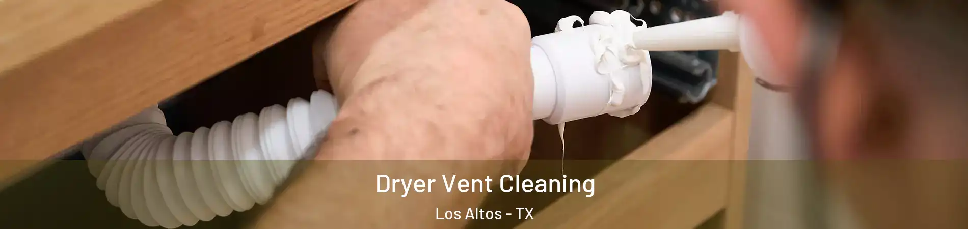 Dryer Vent Cleaning Los Altos - TX