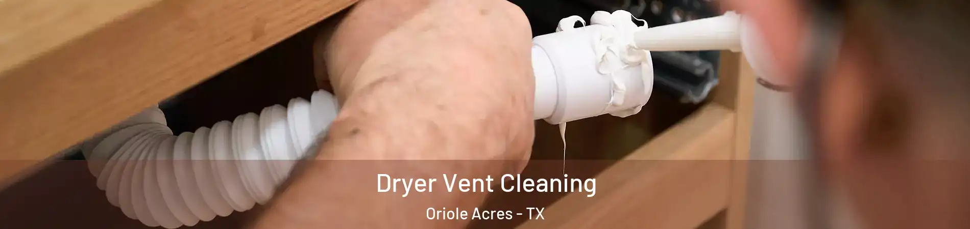 Dryer Vent Cleaning Oriole Acres - TX