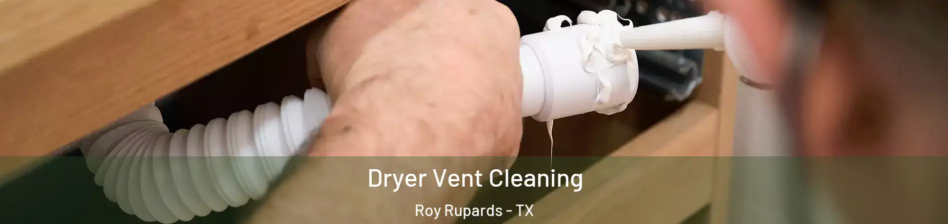 Dryer Vent Cleaning Roy Rupards - TX