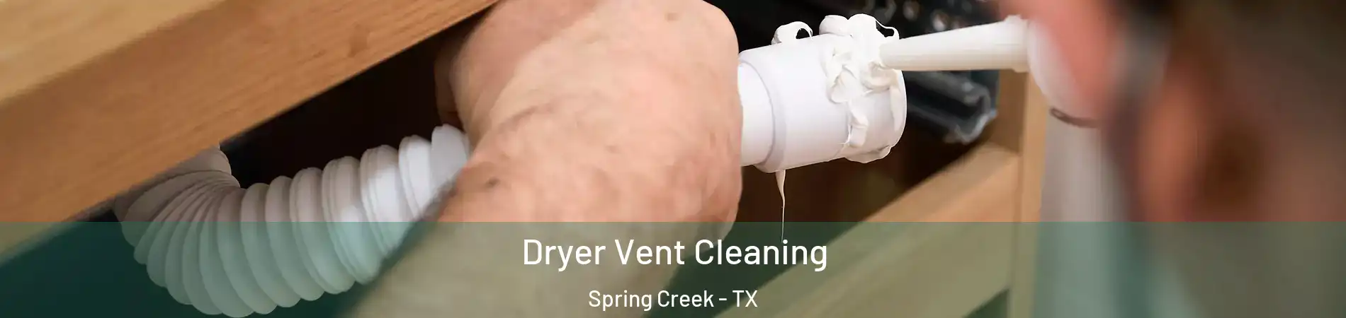 Dryer Vent Cleaning Spring Creek - TX
