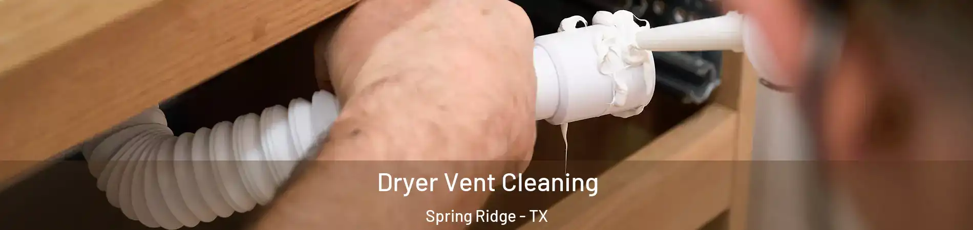 Dryer Vent Cleaning Spring Ridge - TX