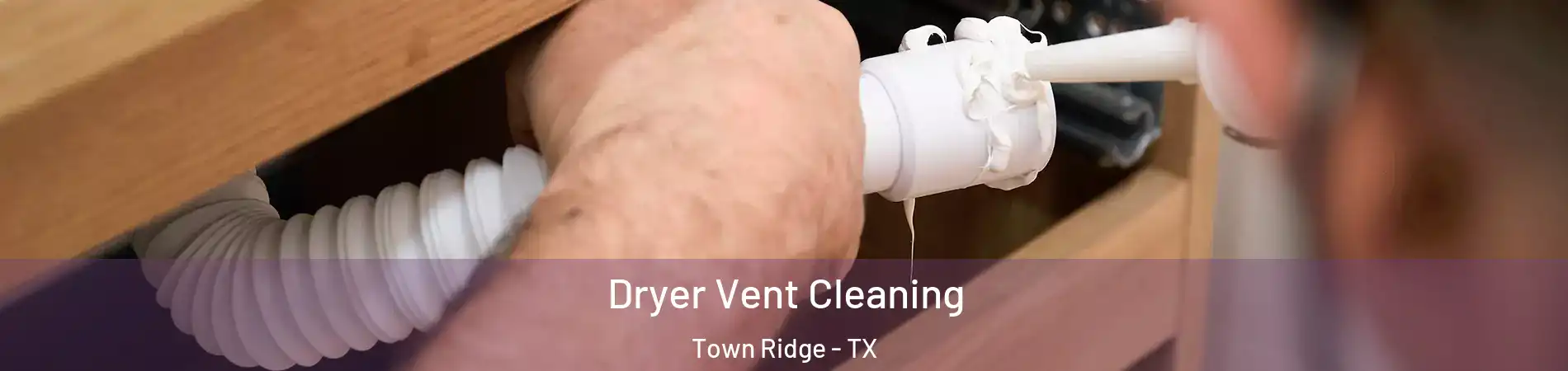 Dryer Vent Cleaning Town Ridge - TX