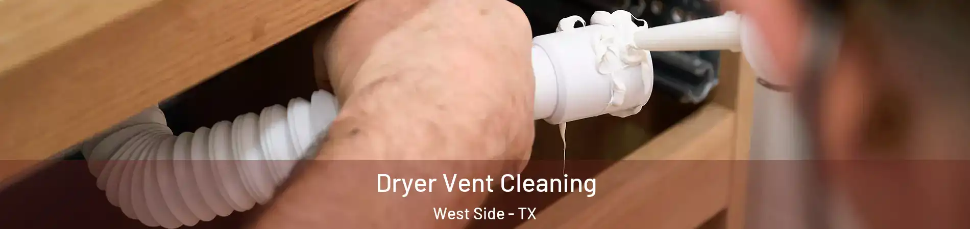 Dryer Vent Cleaning West Side - TX