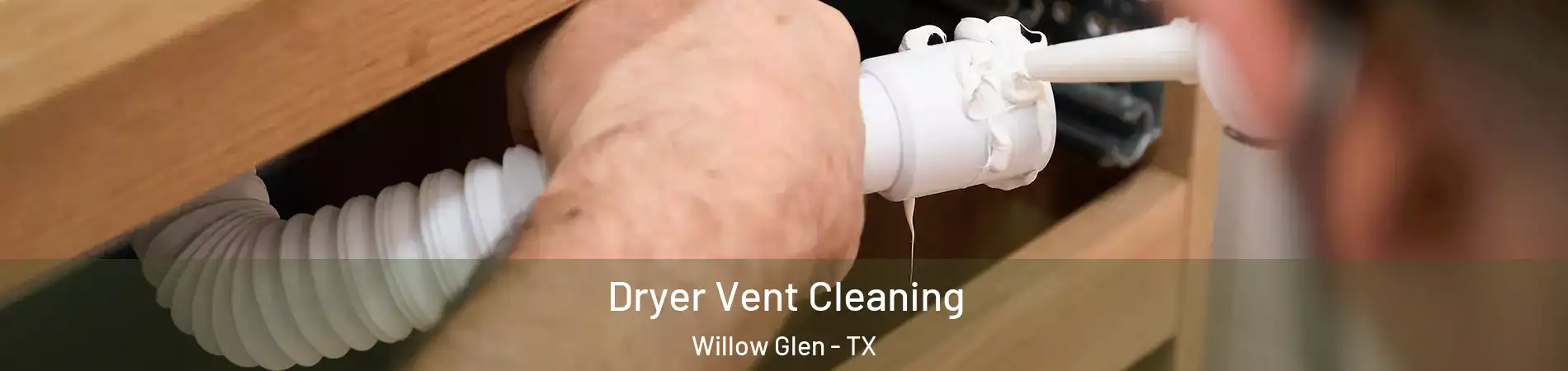 Dryer Vent Cleaning Willow Glen - TX