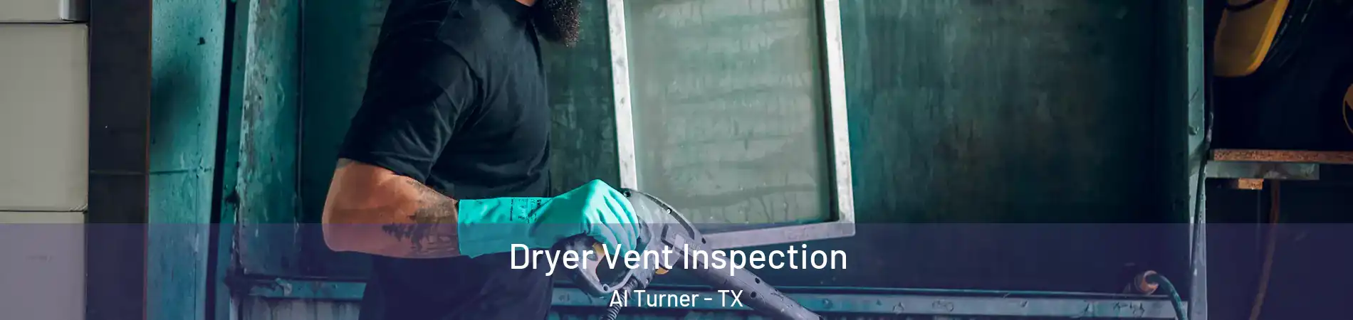 Dryer Vent Inspection Al Turner - TX