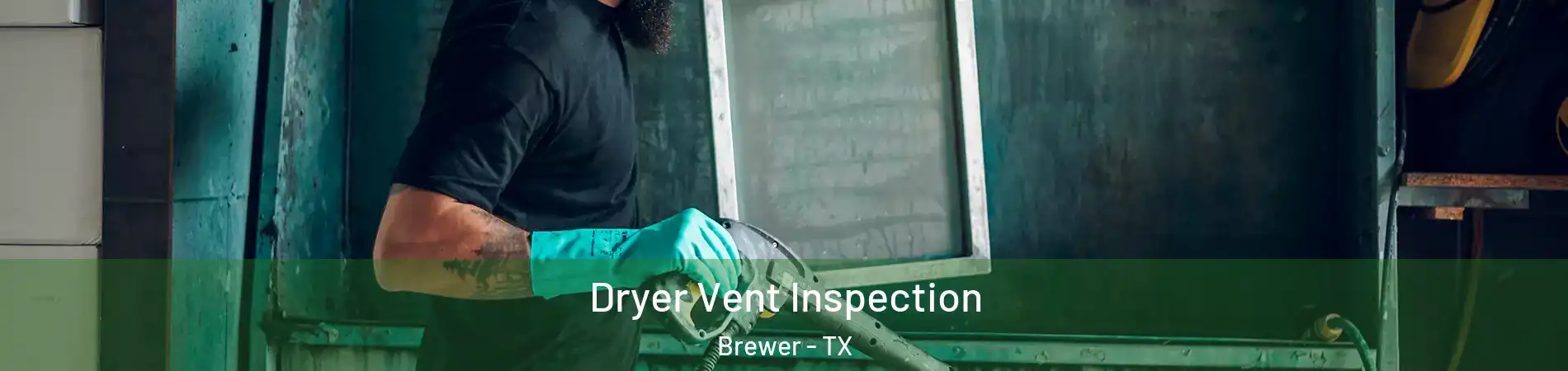 Dryer Vent Inspection Brewer - TX