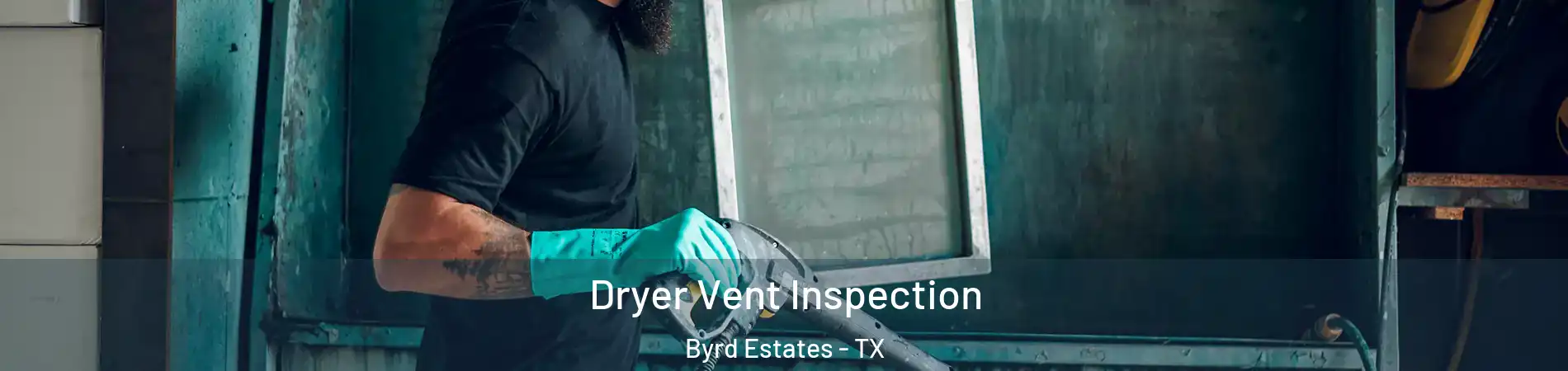 Dryer Vent Inspection Byrd Estates - TX