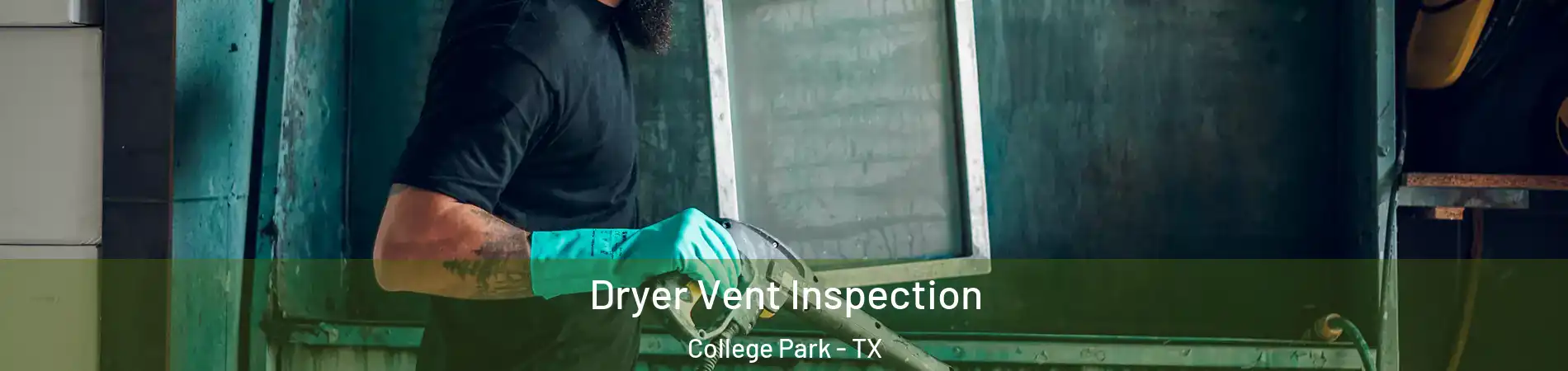 Dryer Vent Inspection College Park - TX
