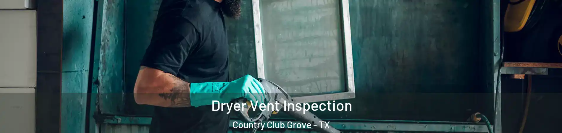 Dryer Vent Inspection Country Club Grove - TX