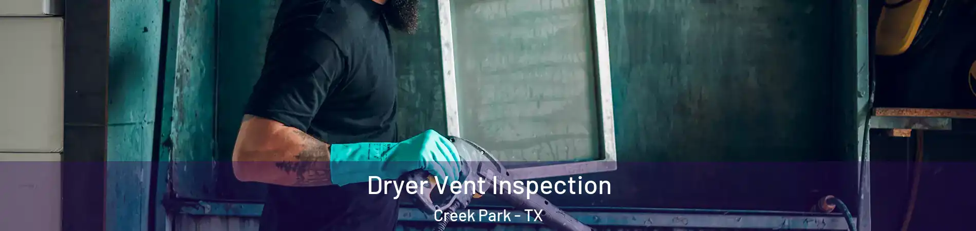 Dryer Vent Inspection Creek Park - TX