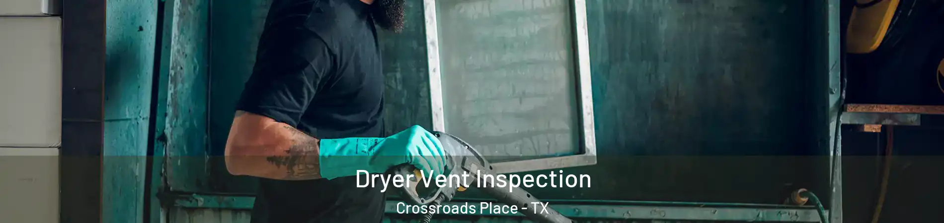 Dryer Vent Inspection Crossroads Place - TX