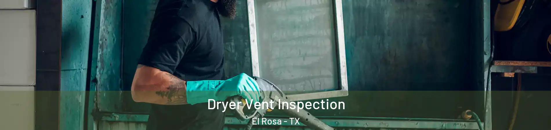 Dryer Vent Inspection El Rosa - TX
