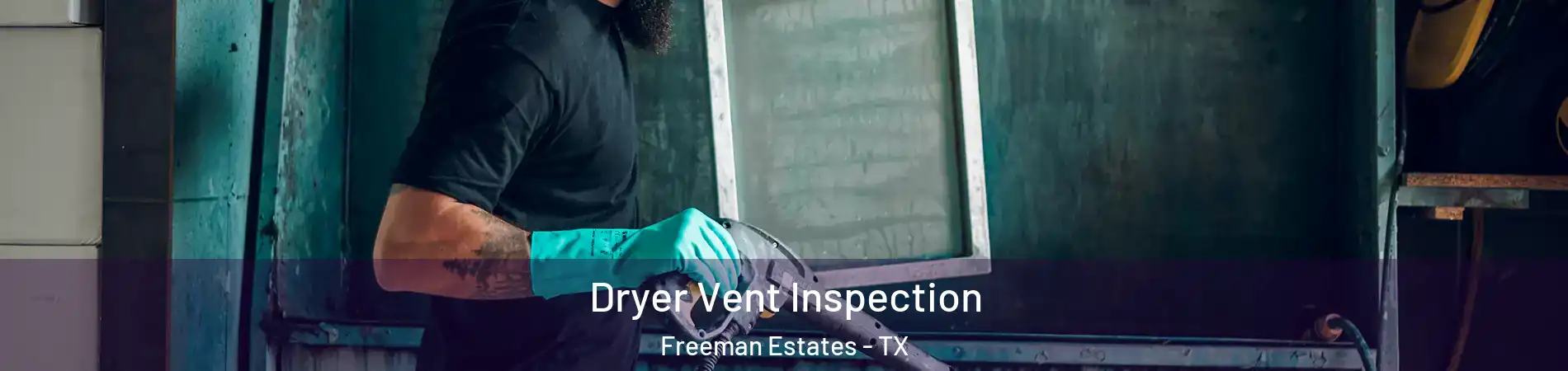 Dryer Vent Inspection Freeman Estates - TX