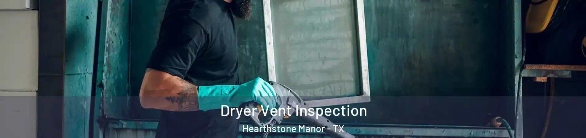 Dryer Vent Inspection Hearthstone Manor - TX