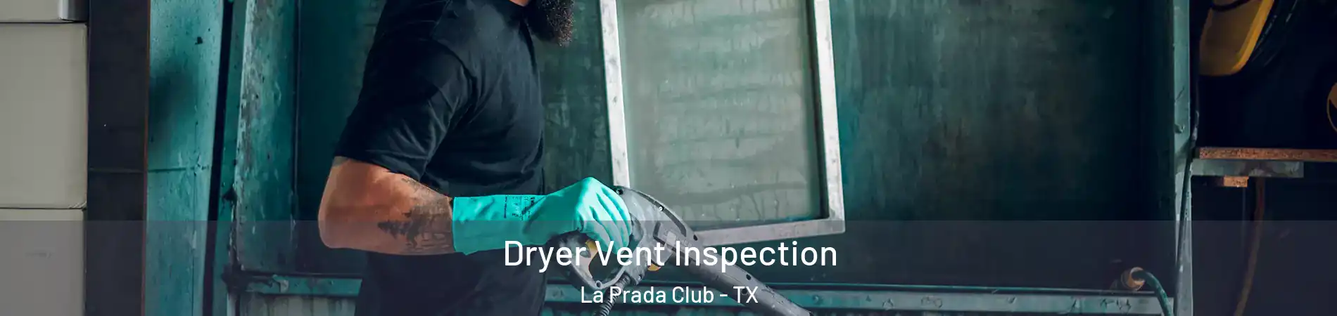 Dryer Vent Inspection La Prada Club - TX