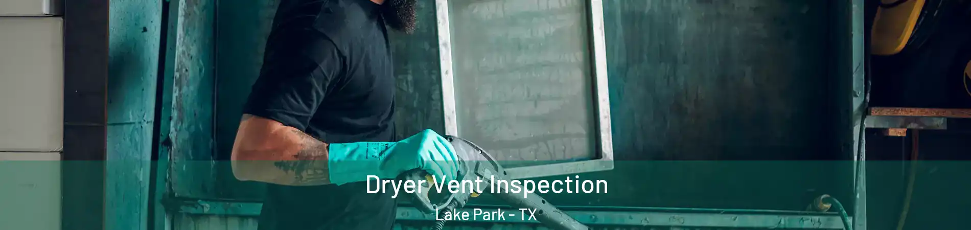 Dryer Vent Inspection Lake Park - TX