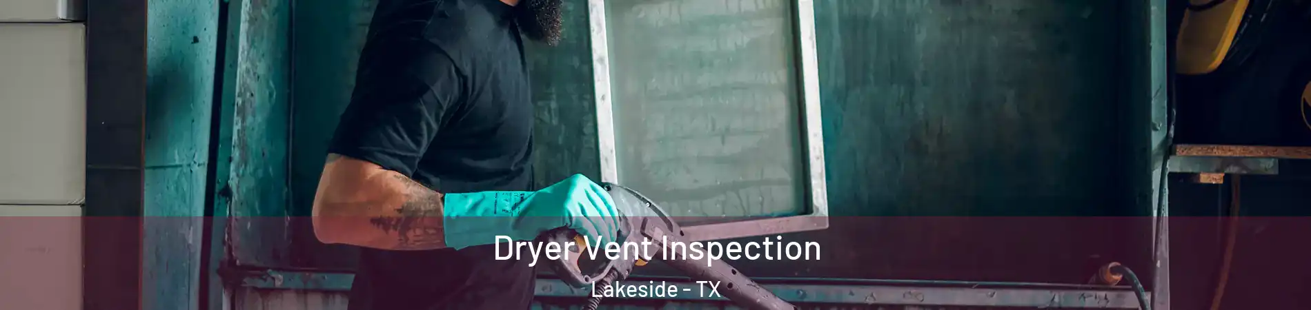 Dryer Vent Inspection Lakeside - TX