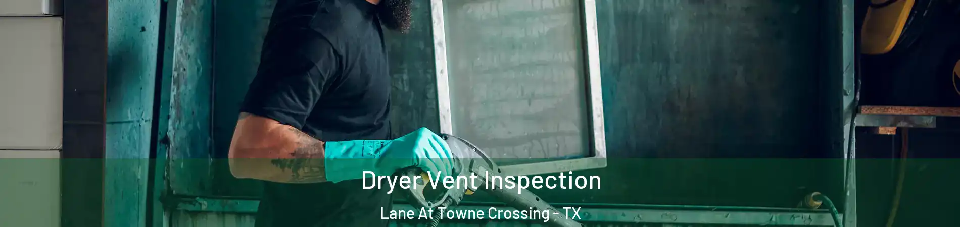 Dryer Vent Inspection Lane At Towne Crossing - TX