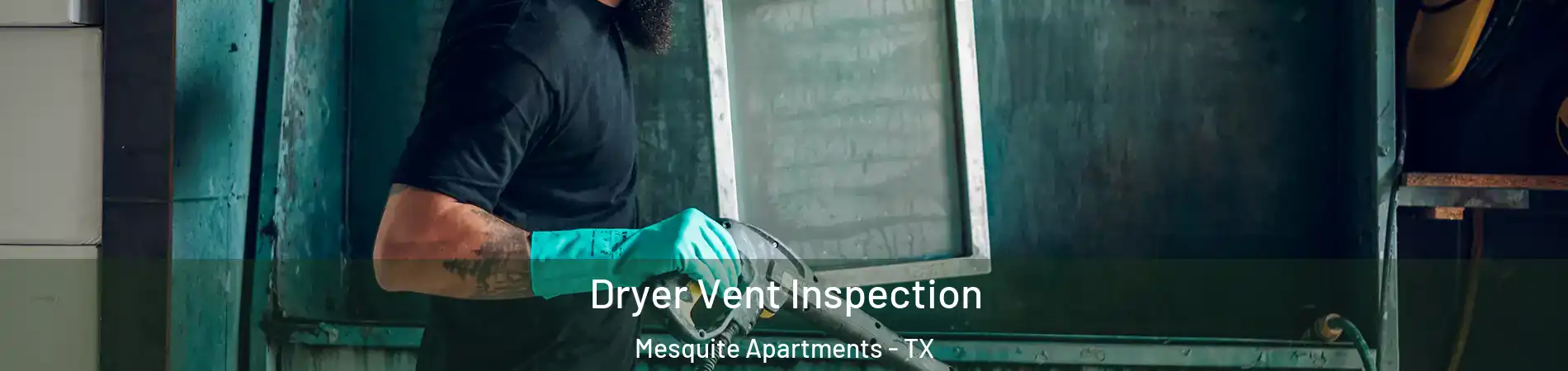 Dryer Vent Inspection Mesquite Apartments - TX
