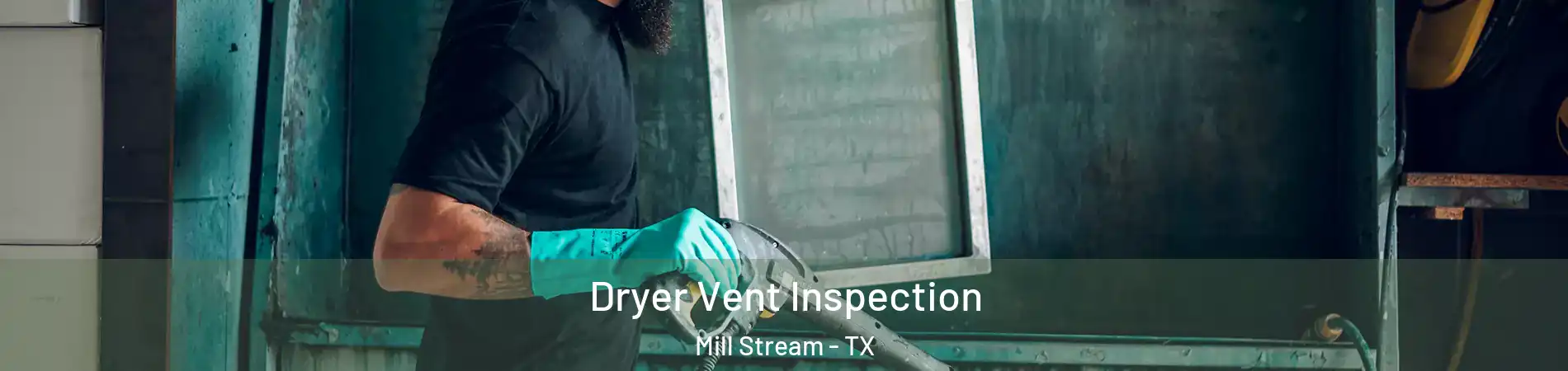 Dryer Vent Inspection Mill Stream - TX