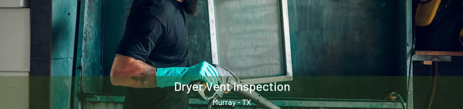Dryer Vent Inspection Murray - TX