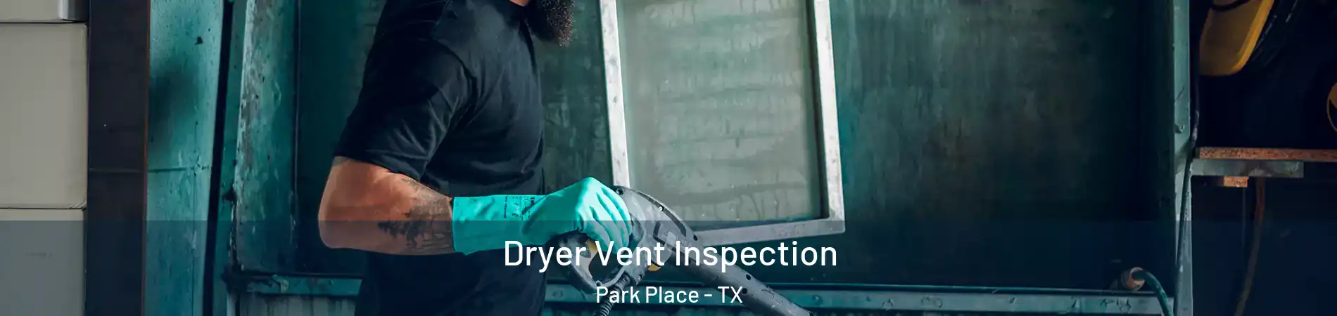 Dryer Vent Inspection Park Place - TX