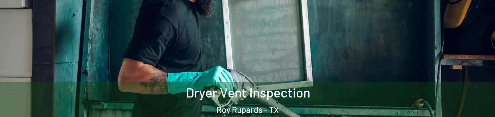 Dryer Vent Inspection Roy Rupards - TX