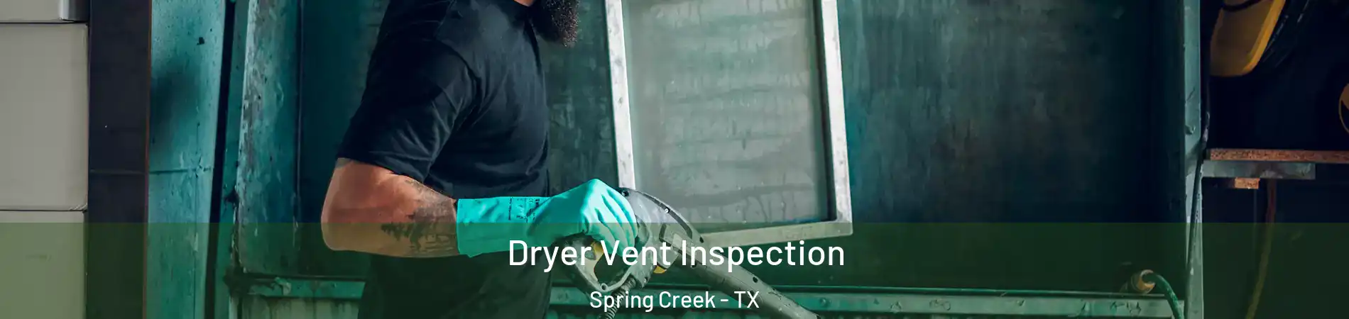 Dryer Vent Inspection Spring Creek - TX
