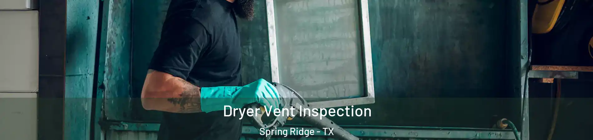 Dryer Vent Inspection Spring Ridge - TX