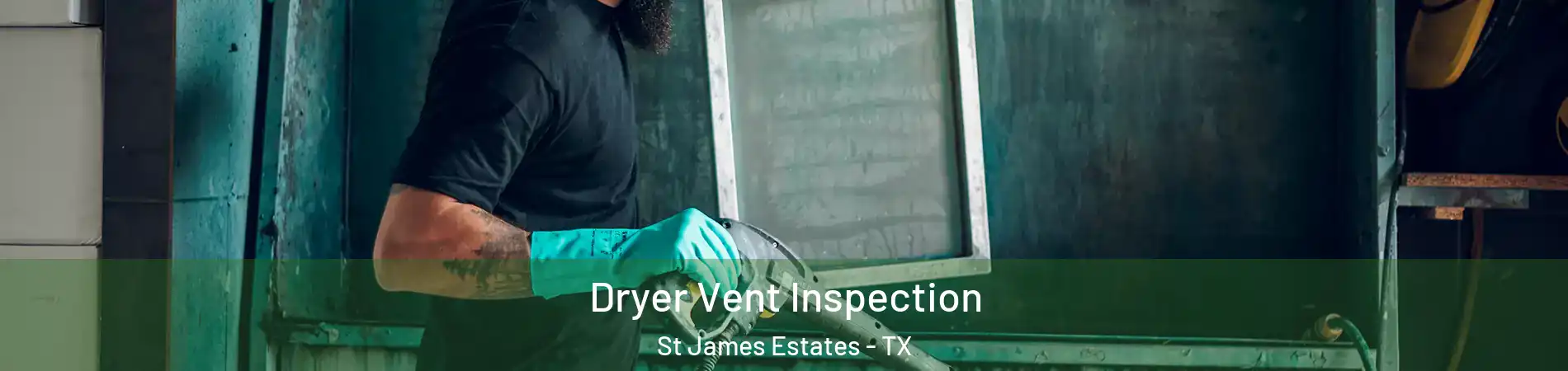Dryer Vent Inspection St James Estates - TX