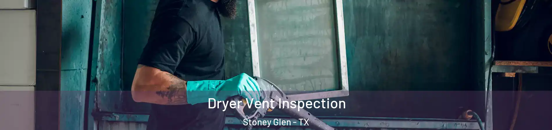 Dryer Vent Inspection Stoney Glen - TX