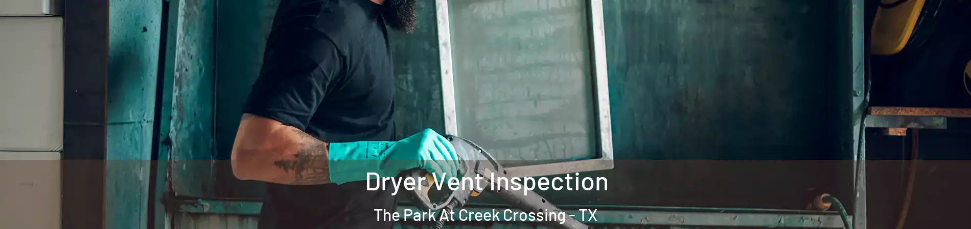 Dryer Vent Inspection The Park At Creek Crossing - TX