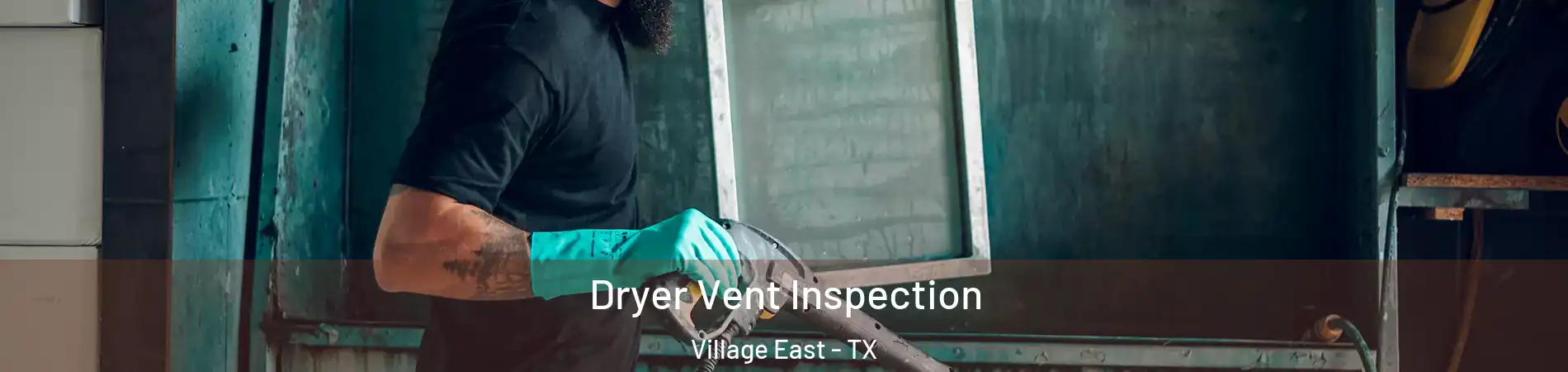 Dryer Vent Inspection Village East - TX