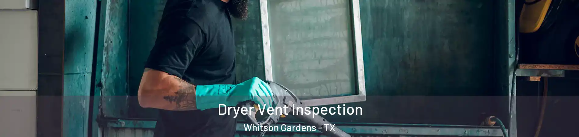 Dryer Vent Inspection Whitson Gardens - TX