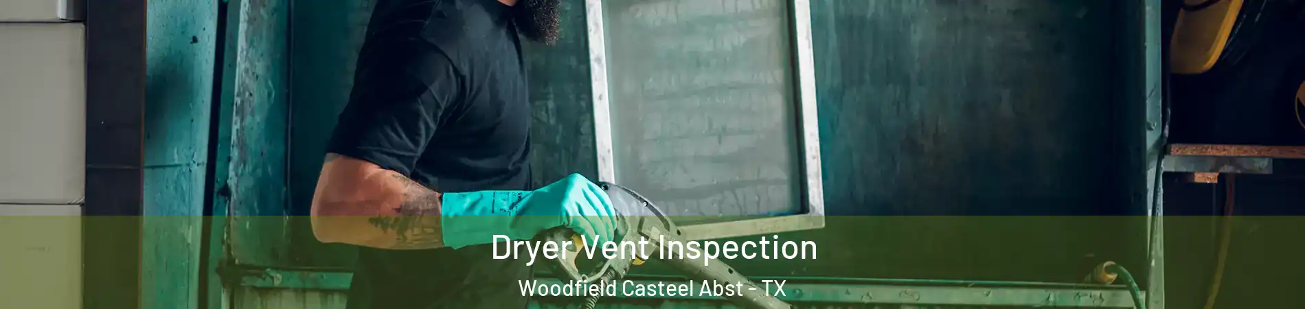Dryer Vent Inspection Woodfield Casteel Abst - TX