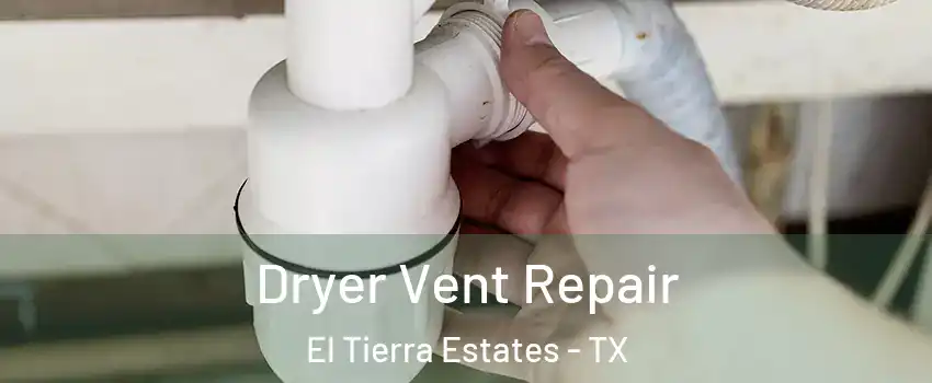 Dryer Vent Repair El Tierra Estates - TX