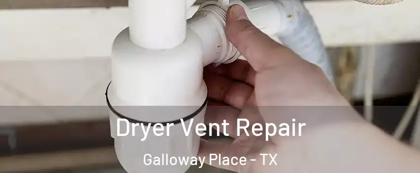 Dryer Vent Repair Galloway Place - TX