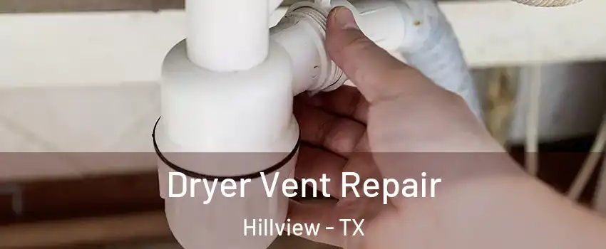 Dryer Vent Repair Hillview - TX