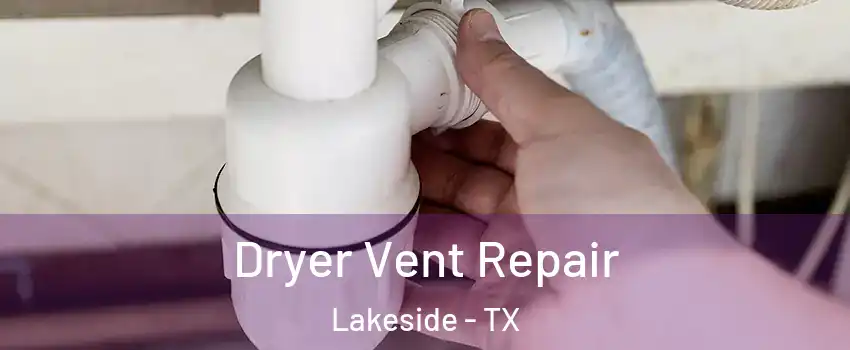 Dryer Vent Repair Lakeside - TX