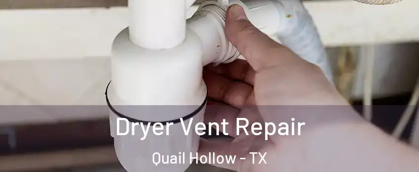 Dryer Vent Repair Quail Hollow - TX