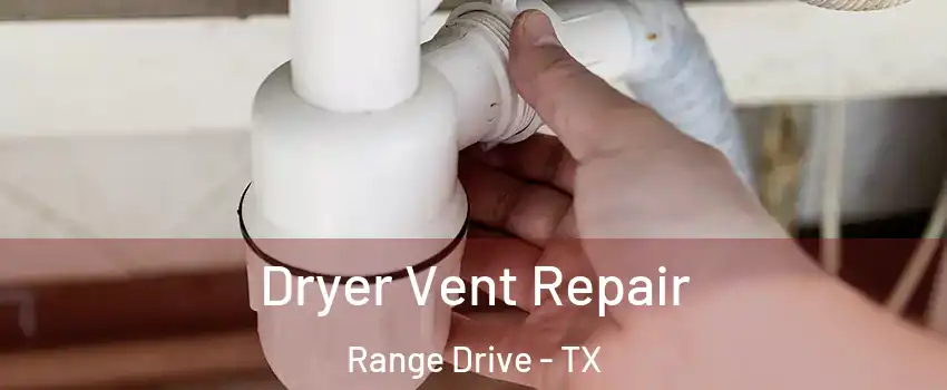 Dryer Vent Repair Range Drive - TX
