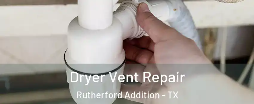 Dryer Vent Repair Rutherford Addition - TX
