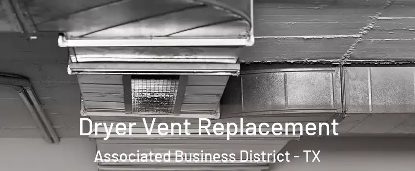 Dryer Vent Replacement Associated Business District - TX