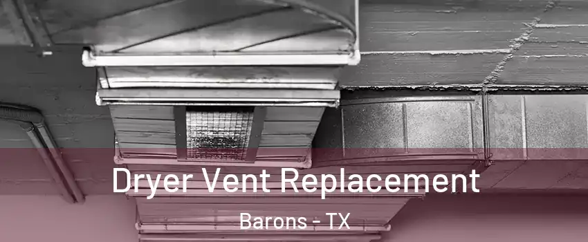Dryer Vent Replacement Barons - TX