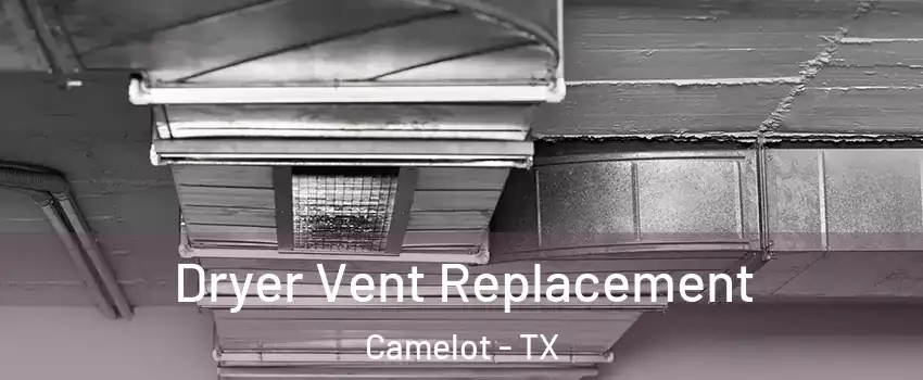 Dryer Vent Replacement Camelot - TX