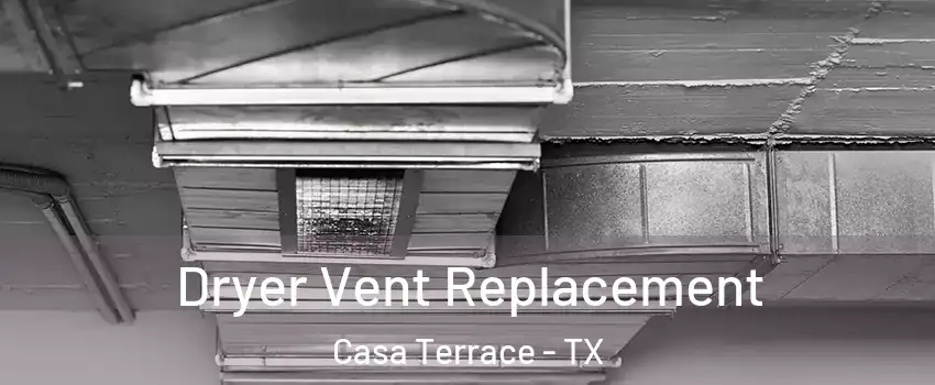 Dryer Vent Replacement Casa Terrace - TX