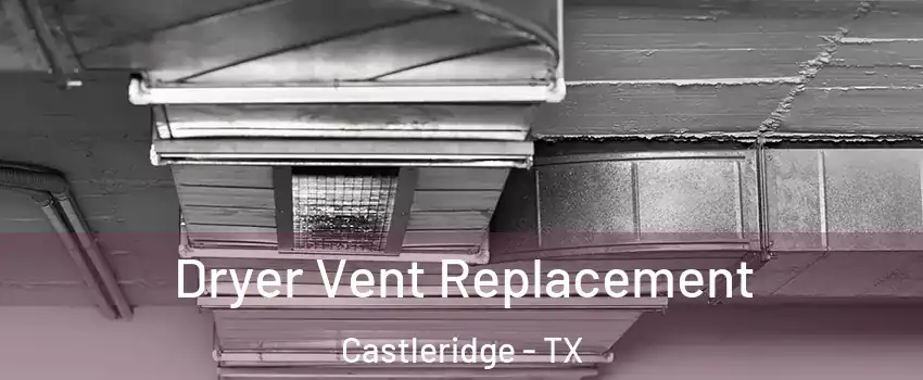 Dryer Vent Replacement Castleridge - TX