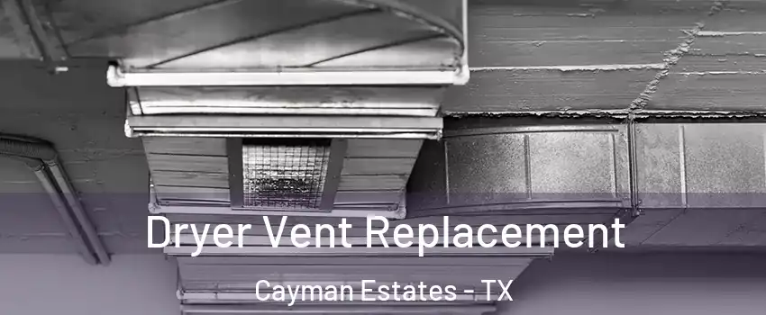 Dryer Vent Replacement Cayman Estates - TX