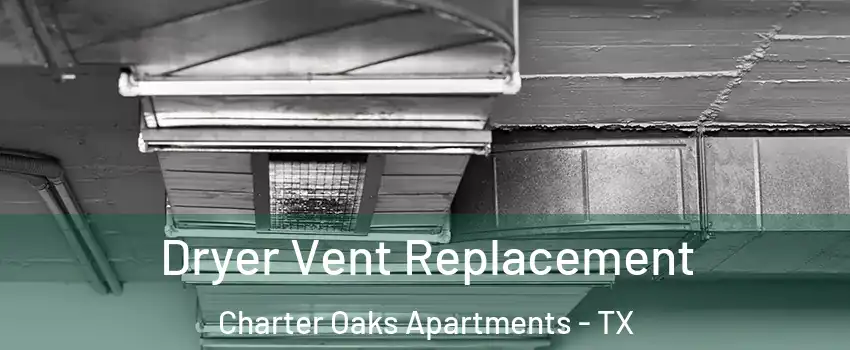 Dryer Vent Replacement Charter Oaks Apartments - TX